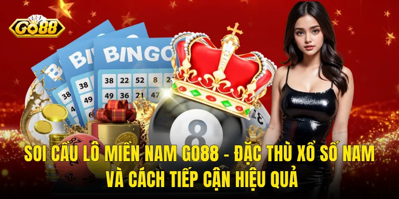 Soi Cầu Lô Miền Nam Go88 – Đặc Thù Xổ Số Nam Và Cách Tiếp Cận Hiệu Quả