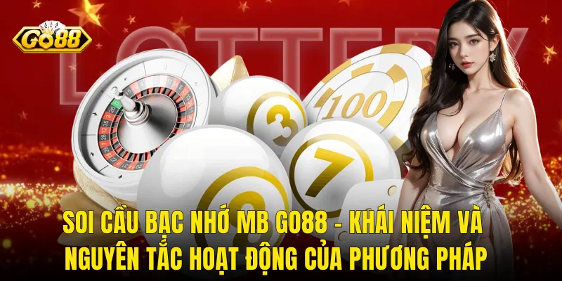 Soi Cầu Bạc Nhớ MB Go88 – Khái Niệm Và Nguyên Tắc Hoạt Động Của Phương Pháp