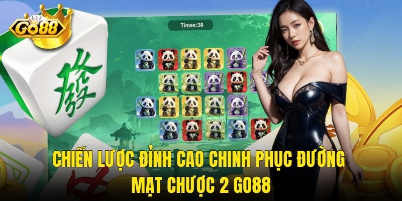 Chiến Lược Đỉnh Cao Chinh Phục Đường Mạt Chược 2 Go88