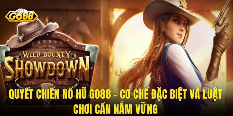 Quyết Chiến Nổ Hũ Go88 – Cơ Chế Đặc Biệt Và Luật Chơi Cần Nắm Vững