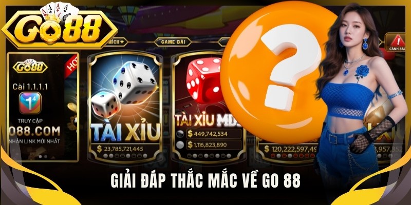 Giải đáp thắc mắc về Go 88