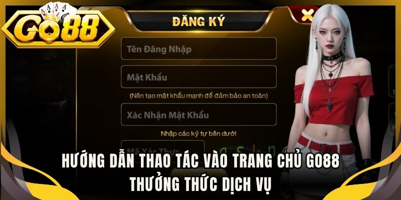 Hướng dẫn thao tác vào trang chủ Go88 thưởng thức dịch vụ