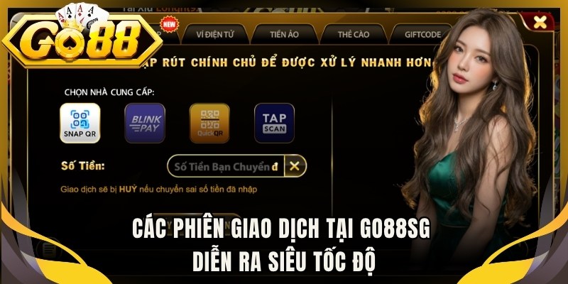 Các phiên giao dịch tại Go88sg diễn ra siêu tốc độ