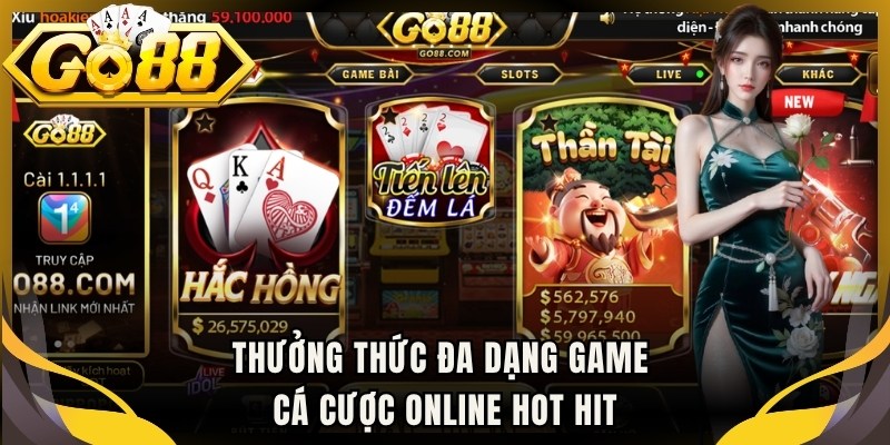 Thưởng thức đa dạng game cá cược online hot hit